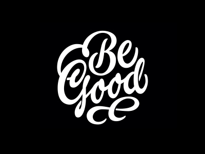 Be good