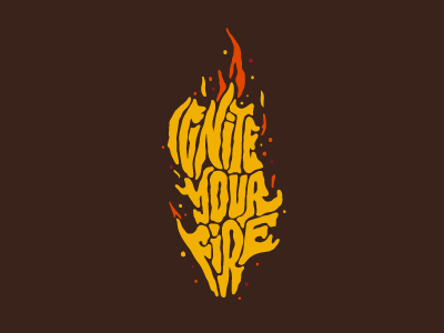 Ignite Your Fire