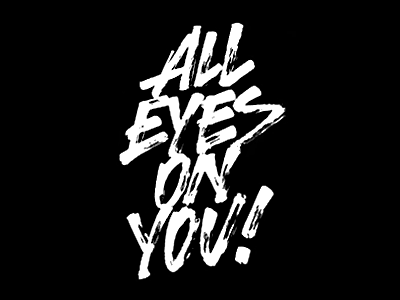 All eyes on you