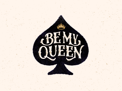 Be My Queen