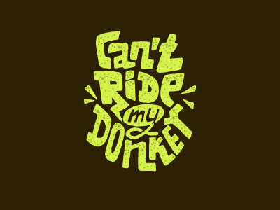 Cant Ride My Donkey