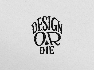DESIGN OR DIE
